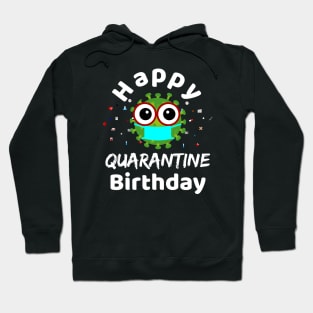 Happy Quarantine Birthday 2020 for celebrating your birthday in quarantine time Hoodie